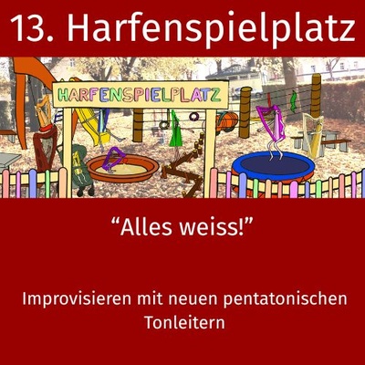 13. Harfenspielplatz - Alles weiss!