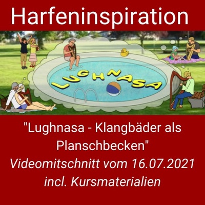 Harfeninspiration Lughnasa - Klangbäder als Planschbecken