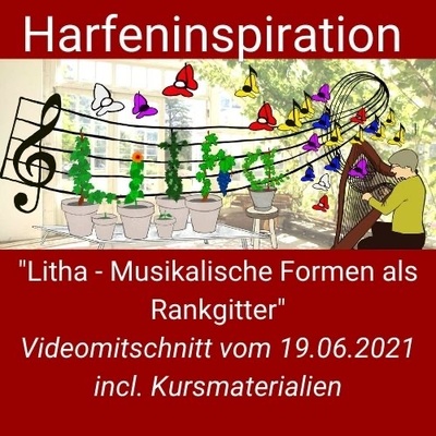 Harfeninspiration Litha - Musikalische Formen als Rankgitter
