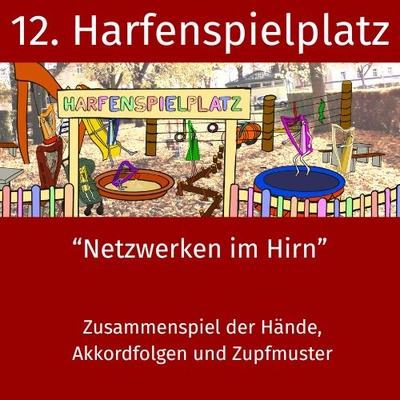 12. Harfenspielplatz - Netzwerken im Hirn