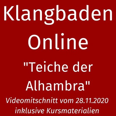 Klangbaden Online - Teiche der Alhambra