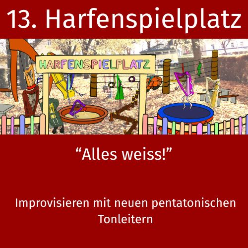 13. Harfenspielplatz - Alles weiss!